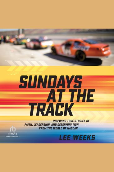 Sundays at the Track - Inspiring True Stories of Faith Leadership and Determination from the World of NASCAR - cover