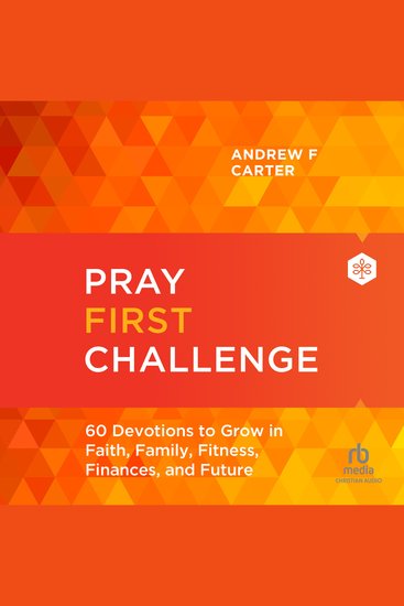 Pray First Challenge - 60 Devotions to Grow in Faith Family Fitness Finances and Future - cover