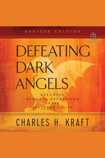 Defeating Dark Angels - Breaking Demonic Oppression in the Believer's Life - cover