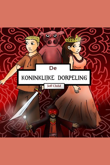 De koninklijke dorpeling - De held en het varken die vrienden werden - cover