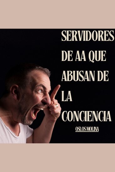 Servidores de AA que abusan de la conciencia - Vivir Para Servir - cover