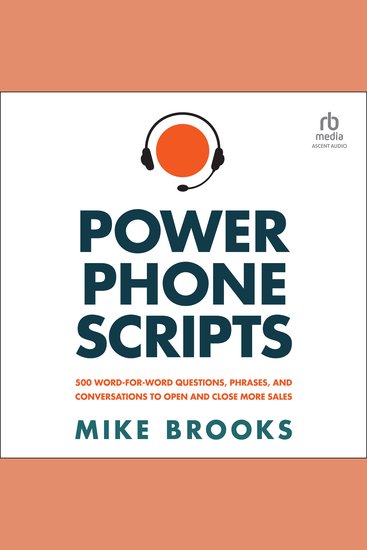Power Phone Scripts - 500 Word-for-Word Questions Phrases and Conversations to Open and Close More Sales - cover