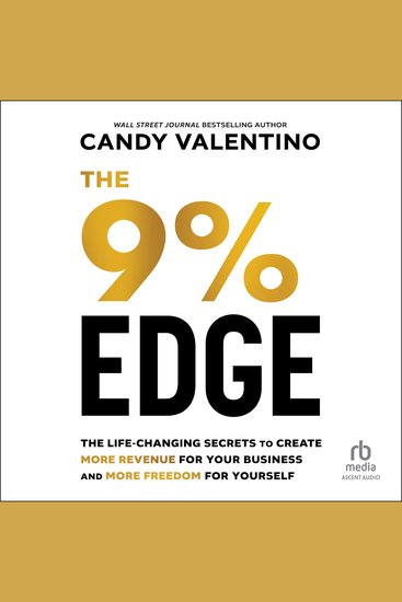 The 9% Edge - The Life-Changing Secrets to Create More Revenue for Your Business and More Freedom for Yourself - cover