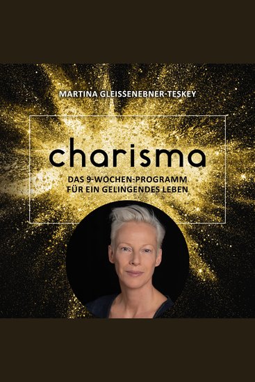 Charisma - Das 9 Wochen Programm für ein gelingendes Leben - Die Schritt für Schritt Anleitung für ein Leben das Ihnen entspricht - cover