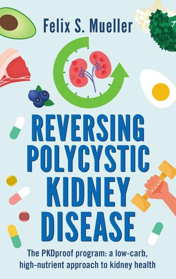 Reversing Polycystic Kidney Disease - The PKDproof program: A low-carb high-nutrient approach to kidney health - cover