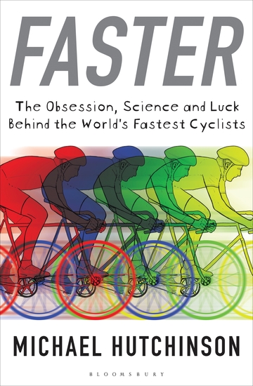 Faster - The Obsession Science and Luck Behind the World's Fastest Cyclists - cover