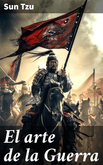 El arte de la Guerra - Estrategias ancestrales para el éxito en la guerra y el liderazgo - cover