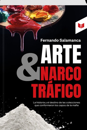 ARTE Y NARCOTRÁFICO - La historia y el destino de las colecciones que conformaron los capos de la mafia - cover