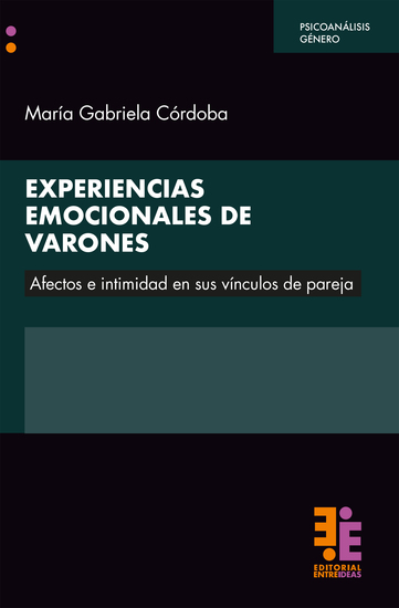 Experiencias emocionales de varones - Afectos e intimidad en sus vínculos de pareja - cover