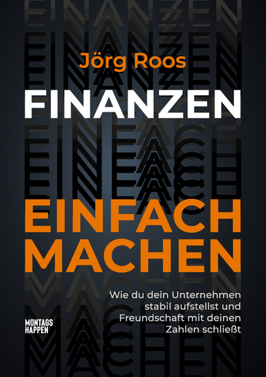 FINANZEN EINFACH MACHEN - Wie du dein Unternehmen stabil aufstellst und Freundschaft mit deinen Zahlen schließt - cover