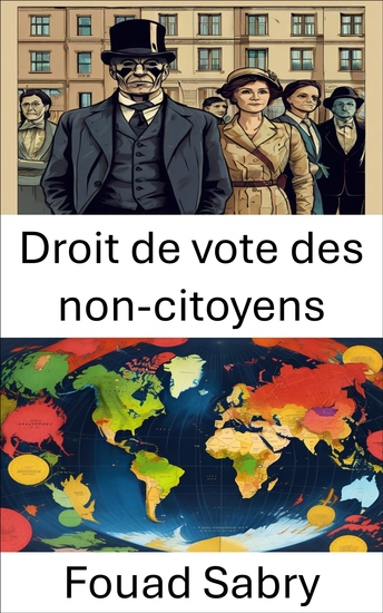 Droit de vote des non-citoyens - Donner du pouvoir aux voix dans les démocraties mondiales - cover