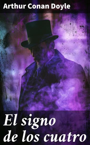 El signo de los cuatro - Intriga y misterio en la Londres del siglo XIX con Sherlock Holmes - cover