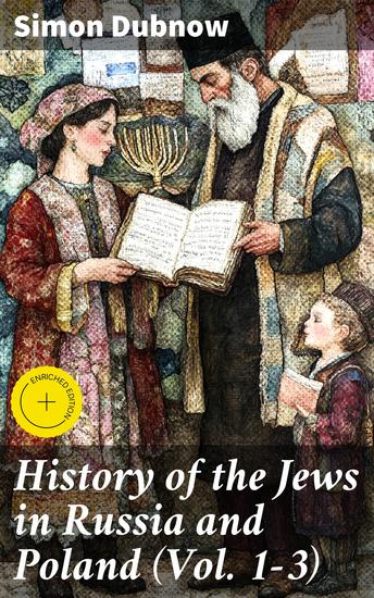 History of the Jews in Russia and Poland (Vol 1-3) - Exploring Jewish Heritage in Eastern Europe - cover