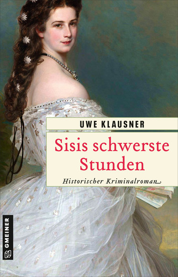 Sisis schwerste Stunden - Historischer Kriminalroman - cover
