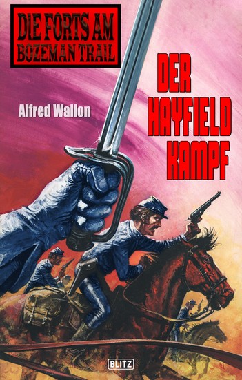 Die Forts am Bozeman Trail 06: Der Hayfield Kampf - cover