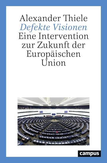 Defekte Visionen - Eine Intervention zur Zukunft der Europäischen Union - cover