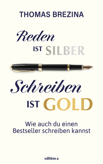 Reden ist Silber Schreiben ist Gold - Wie auch du einen Bestseller schreiben kannst - cover