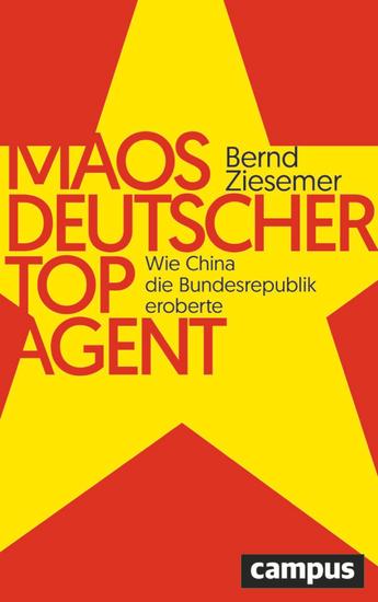 Maos deutscher Topagent - Wie China die Bundesrepublik eroberte - cover