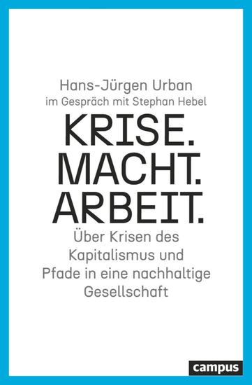 Krise Macht Arbeit - Über Krisen des Kapitalismus und Pfade in eine nachhaltige Gesellschaft - cover