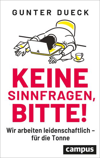 Keine Sinnfragen bitte! - Wir arbeiten leidenschaftlich - für die Tonne - cover