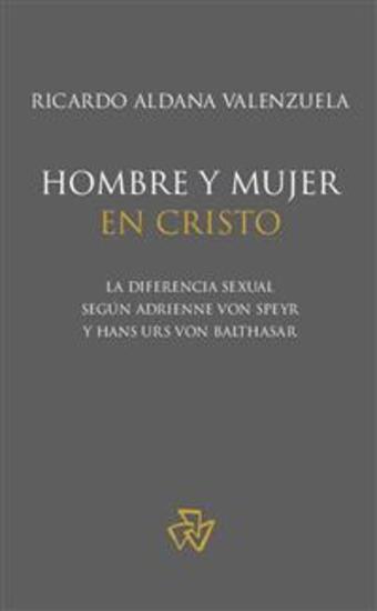 Hombre y mujer en Cristo - La diferencia sexual según Adrienne von Speyr y Hans Urs von Balthasar - cover