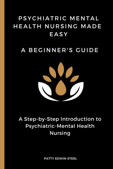 Psychiatric Mental Health Nursing Made Easy - A Beginner's GuideA Step-by-Step Introduction to Psychiatric-Mental Health Nursing - cover