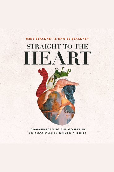 Straight to the Heart - Communicating the Gospel in an Emotionally Driven Culture - cover