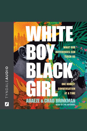 White Boy Black Girl - What Our Differences Can Teach Us One Honest Conversation at a Time - cover