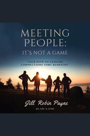 Meeting People: It's Not a Game - Your Path to Genuine Connections thru Bempathy® - cover