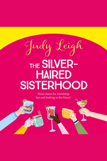 The Silver-Haired Sisterhood - A feel-good uplifting read from TOP TEN author Judy Leigh - cover