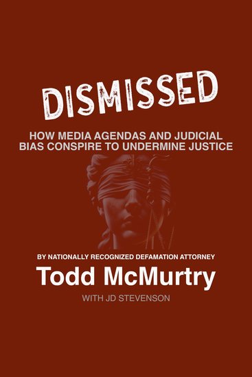Dismissed - How Media Agendas and Judicial Bias Conspire to Undermine Justice - cover