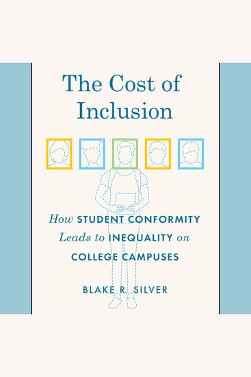 The Cost of Inclusion - How Student Conformity Leads to Inequality on College Campuses - cover