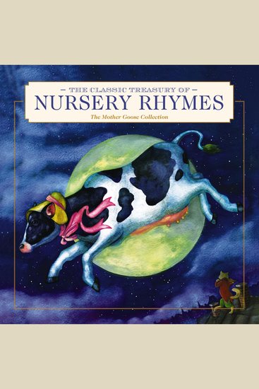 The Classic Treasury of Nursery Rhymes - The Mother Goose Collection (Nursery Rhymes Mother Goose Bedtime Stories Children's Classics) - cover