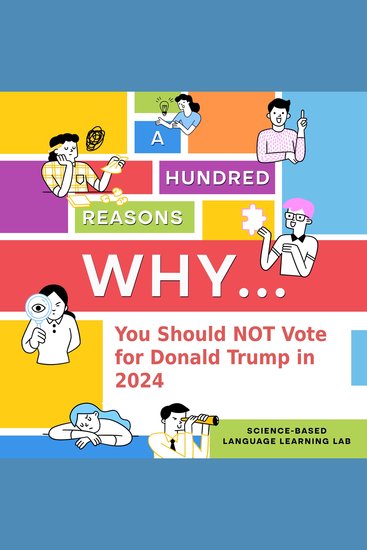 A Hundred Reasons Why - You Should NOT Vote for Donald Trump in 2024 - cover