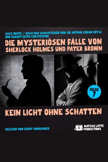 Kein Licht ohne Schatten (Die mysteriösen Fälle von Sherlock Holmes und Pater Brown Folge 7) - cover