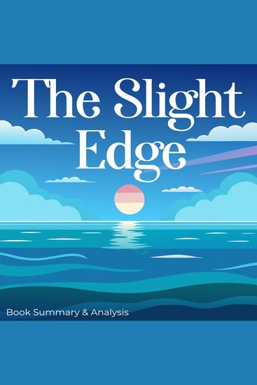 Slight Edge The: Book Summary & Analysis - cover