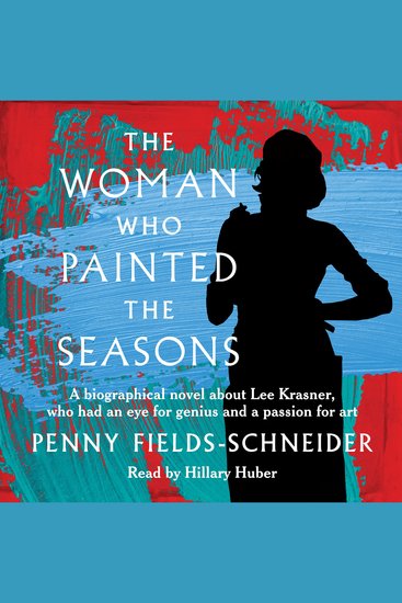 The Woman Who Painted The Seasons - A biographical fiction about Lee Krasner who had an eye for genius and a passion for art - cover