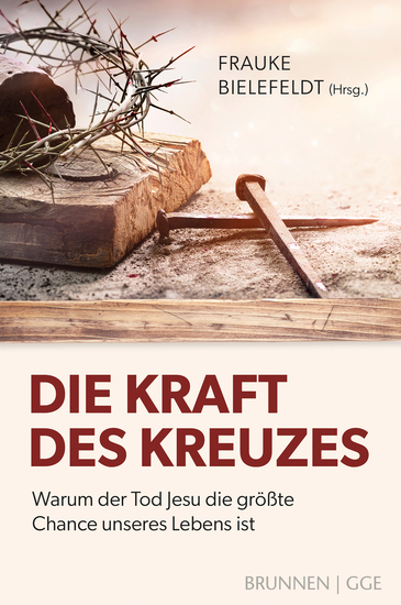 Die Kraft des Kreuzes - Warum der Tod Jesu die größte Chance unseres Lebens ist - cover