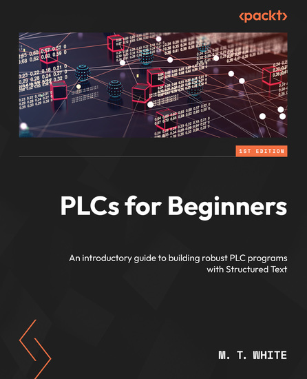 PLCs for Beginners - An introductory guide to building robust PLC programs with Structured Text - cover