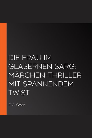 Die Frau im gläsernen Sarg: Märchen-Thriller mit spannendem Twist - cover