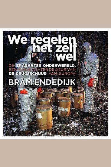 We regelen het zelf wel - De Brabantse onderwereld een kijkje achter de deur van de drugsschuur van Europa - cover