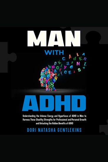 MAN with ADHD - Understanding the Intense Energy and Hyperfocus of ADHD in Men to Harness These Stealthy Strengths for Professional and Personal Growth and Unlocking the Hidden Benefits of ADHD - cover