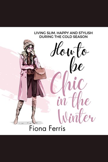 How to be Chic in the Winter - Living slim happy and stylish during the cold season - cover