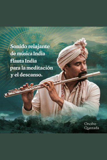 Sonido Relajante De Musica India Flauta India Para La Meditacion Y El Descanso - cover
