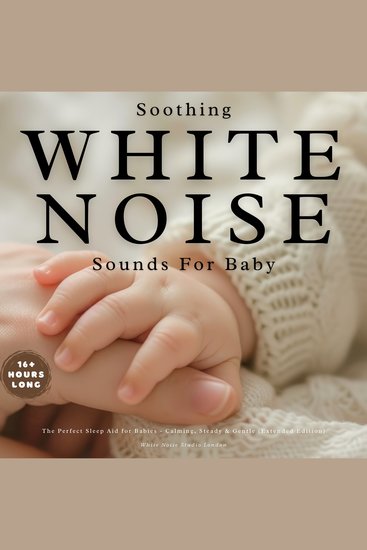 Soothing White Noise Sounds for Baby - The Perfect Sleep Aid for Babies - Calming Steady & Gentle (Extended Edition) - cover