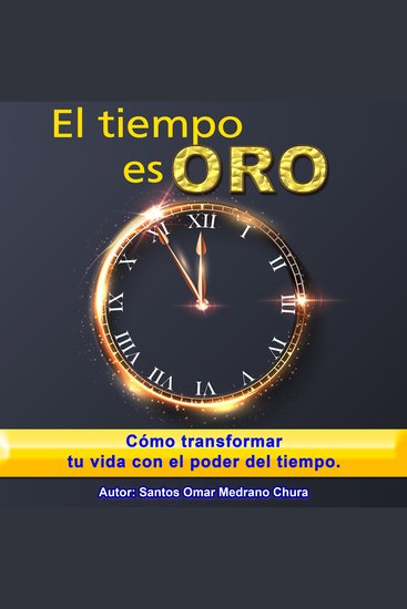 El tiempo es oro - Cómo transformar tu vida con el poder del tiempo - cover