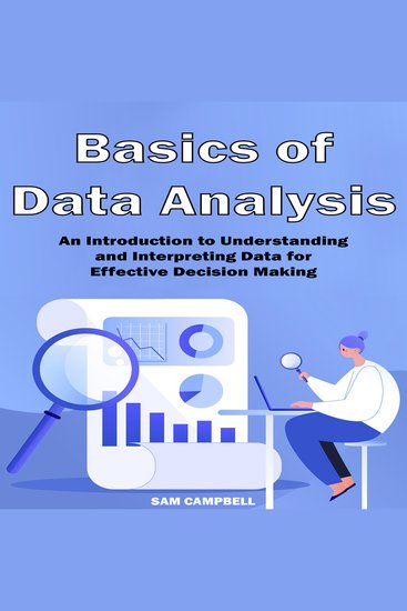 Basics of Data Analysis - An Introduction to Understanding and Interpreting Data for Effective Decision Making - cover