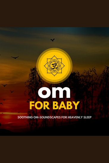 OM for Baby - Soothing OM-Soundscapes for Heavenly Sleep - cover