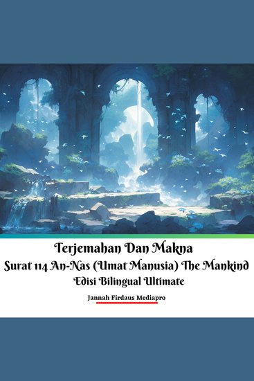 Terjemahan Dan Makna Surat 114 An-Nas (Umat Manusia) The Mankind Edisi Bilingual Ultimate - cover