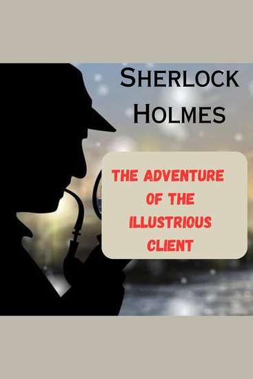 Sherlock Holmes: The Adventure of the Illustrious Client - cover